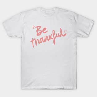 Be Thankful T-Shirt